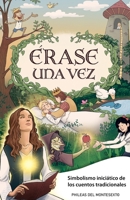 Érase una vez: Simbolismo iniciático de los cuentos tradicionales (Spanish Edition) 9915416938 Book Cover