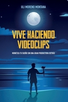 Vive haciendo videoclips: Monetiza tu sueño sin una gran productora detrás B09GTNPHVF Book Cover