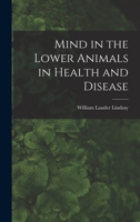 Mind in the Lower Animals in Health and Disease 1018361693 Book Cover