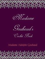 Madam Goubaud's Crochet Book 1721057544 Book Cover