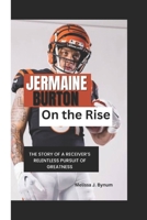Jermaine Burton: On the Rise: The Story of a Receiver’s Relentless Pursuit of Greatness B0DSJNT5DJ Book Cover