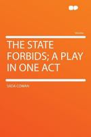 The State Forbids: A Play In One Act 0548397082 Book Cover