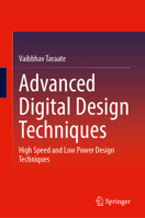 Advanced Digital Design Techniques: High speed and low power design techniques 9819545099 Book Cover