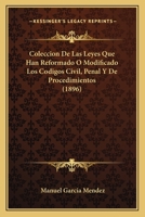 Coleccion De Las Leyes Que Han Reformado O Modificado Los Codigos Civil, Penal Y De Procedimientos (1896) 1144850541 Book Cover