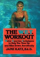 The W.E.T. Workout: Water Exercise Techniques to Help You Tone Up and Slim Down, Aerobically 0816010323 Book Cover