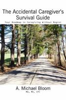 The Accidental Caregiver's Survival Guide 0989757315 Book Cover