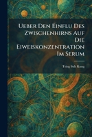 Ueber Den Einflu Des Zwischenhirns Auf Die Eiweiskonzentration Im Serum (German Edition) 1026057930 Book Cover
