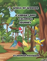 Wings Of Wonder: A Vibrant Bird Coloring Journey B0CFZ2H12X Book Cover