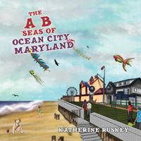 The A B “Seas” of Ocean City, Maryland 1641820713 Book Cover
