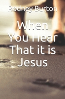 When You Hear That it is Jesus 1091969744 Book Cover