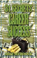 Murdock Mike 31 Secrets To Career Success 1563940426 Book Cover