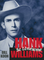 Hank Williams, So Lonesome (American Made Music Series) 1578062837 Book Cover