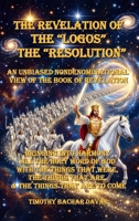 The Revelation of The "logos" "The Resolution" B0H2857WT4 Book Cover