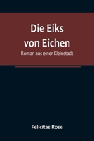 Die Eiks von Eichen: Roman aus einer Kleinstadt 9356788774 Book Cover