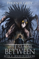 The Realm Between: House of Horrors B0C524HDC7 Book Cover