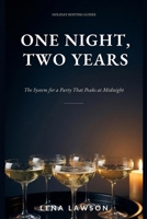 One Night, Two Years: The Host's System for Pacing a New Year's Eve Party So It Peaks at Midnight, Not at Nine (Holiday Hosting Guides) B0HHKFHVWP Book Cover