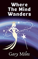 Where The Mind Wanders B0DJN5VBX7 Book Cover