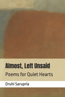 Almost, Left Unsaid: Poems for Quiet Hearts B0FV39ZX1P Book Cover