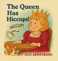 The Queen Has Hiccups B0FFDVSRJK Book Cover