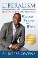 Liberalism or How to Turn Good Men into Whiners, Weenies and Wimps 1682612058 Book Cover