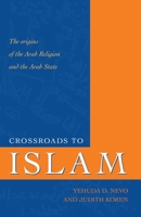 Crossroads to Islam: The Origins of the Arab Religion and the Arab State (Islamic Studies (Amherst, N.Y.).) 1591020832 Book Cover