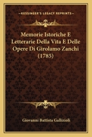 Memorie Istoriche E Letterarie Della Vita E Delle Opere Di Girolamo Zanchi (1785) 1274197317 Book Cover