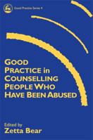 Good Practice in Counselling People Who Have Been Abused (Good Practice Series, 4) 1853024244 Book Cover