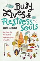 Busy Lives and Restless Souls: How Prayer Can Help You Find the Missing Peace in Your Life 0829444955 Book Cover