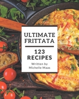 123 Ultimate Frittata Recipes: Enjoy Everyday With Frittata Cookbook! B08PX93XQC Book Cover