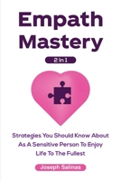 Empath Mastery 2 In 1: Strategies You Should Know About As A Sensitive Person To Enjoy Life To The Fullest 1691270962 Book Cover