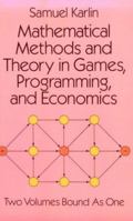 Mathematical Methods and Theory in Games, Programming, and Economics: Vol 1 : Matrix Games, Programming, and Mathematical Economics/Vol 2 : The Theo 0486495272 Book Cover
