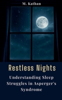 Restless Nights: Understanding Sleep Struggles in Asperger's Syndrome B0G27PLXR4 Book Cover