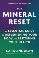 The Mineral Reset: An Essential Guide to Replenishing Your Body and Restoring Your Health 1401999565 Book Cover