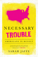 Necessary Trouble: Americans In Revolt 1568589921 Book Cover