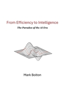 From Efficiency to Intelligence: The Paradox of the AI Era 1067610227 Book Cover