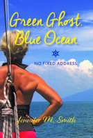 Green Ghost, Blue Ocean: No Fixed Address 1989725058 Book Cover