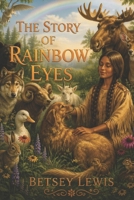 The Story of Rainbow Eyes 149369961X Book Cover