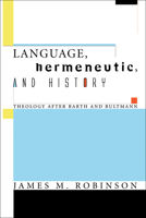 Language, Hermeneutic, and History: Theology After Barth and Bultmann 1597528811 Book Cover