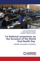 1st National symposium on the Occasion of the World Oral Health Day 6206153878 Book Cover