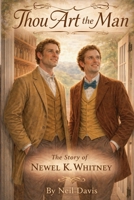 Thou Art the Man: The Story of Newel K. Whitney (LDS Stories) B0GCWTPRDC Book Cover