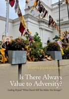 Is There Always Value to Adversity?: Looking Beyond "What Doesn't Kill You Makes You Stronger" 0197515479 Book Cover