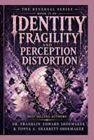 Identity Fragility and Perception Distortion How a Threatened Sense of Self Rewrites Reality: THE REVERSAL SERIES • BOOK 15 B0HGBS895V Book Cover
