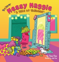Messy Maggie: A Tale of Tidiness 0989005798 Book Cover