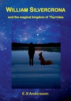 William Silvercrona and the magical kingdom of Thyrridea 9179697895 Book Cover