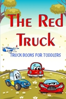 The Red Truck: Truck Books For Toddlers B089TWPVXW Book Cover
