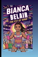 BIANCA BELAIR: The EST Of WWE: Inspiring Biography For Kids B0F61WGTKC Book Cover