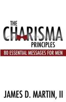 The Charisma Principles: 80 Essential Messages for Men 149377378X Book Cover
