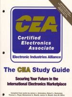 The CEA Study Guide: Securing Your Future in the International Electronics Marketplace 0130812919 Book Cover