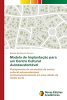 Modelo de Implanta��o para um Centro Cultural Autossustent�vel 6202041374 Book Cover