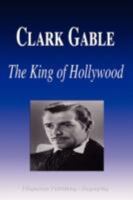 Clark Gable The King Of Hollywood 1599860260 Book Cover
